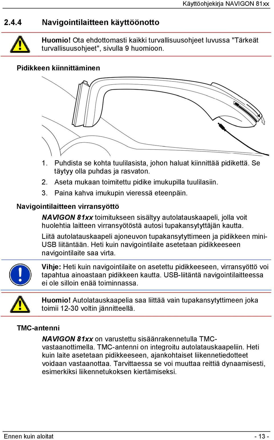 Paina kahva imukupin vieressä eteenpäin.