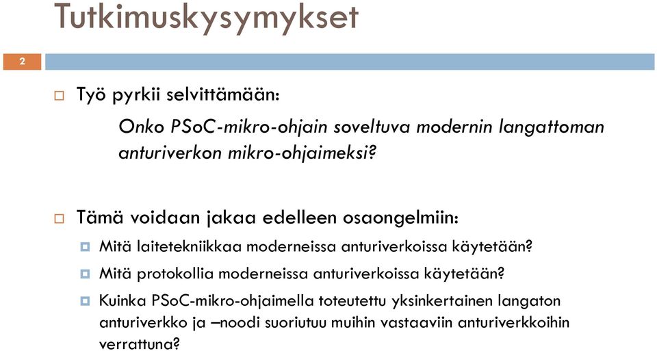 Tämä voidaan jakaa edelleen osaongelmiin: Mitä laitetekniikkaa moderneissa anturiverkoissa käytetään?