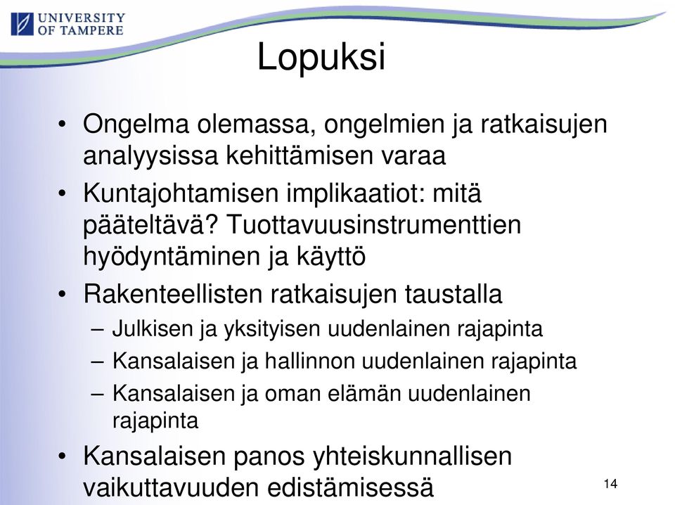 Tuottavuusinstrumenttien hyödyntäminen ja käyttö Rakenteellisten ratkaisujen taustalla Julkisen ja