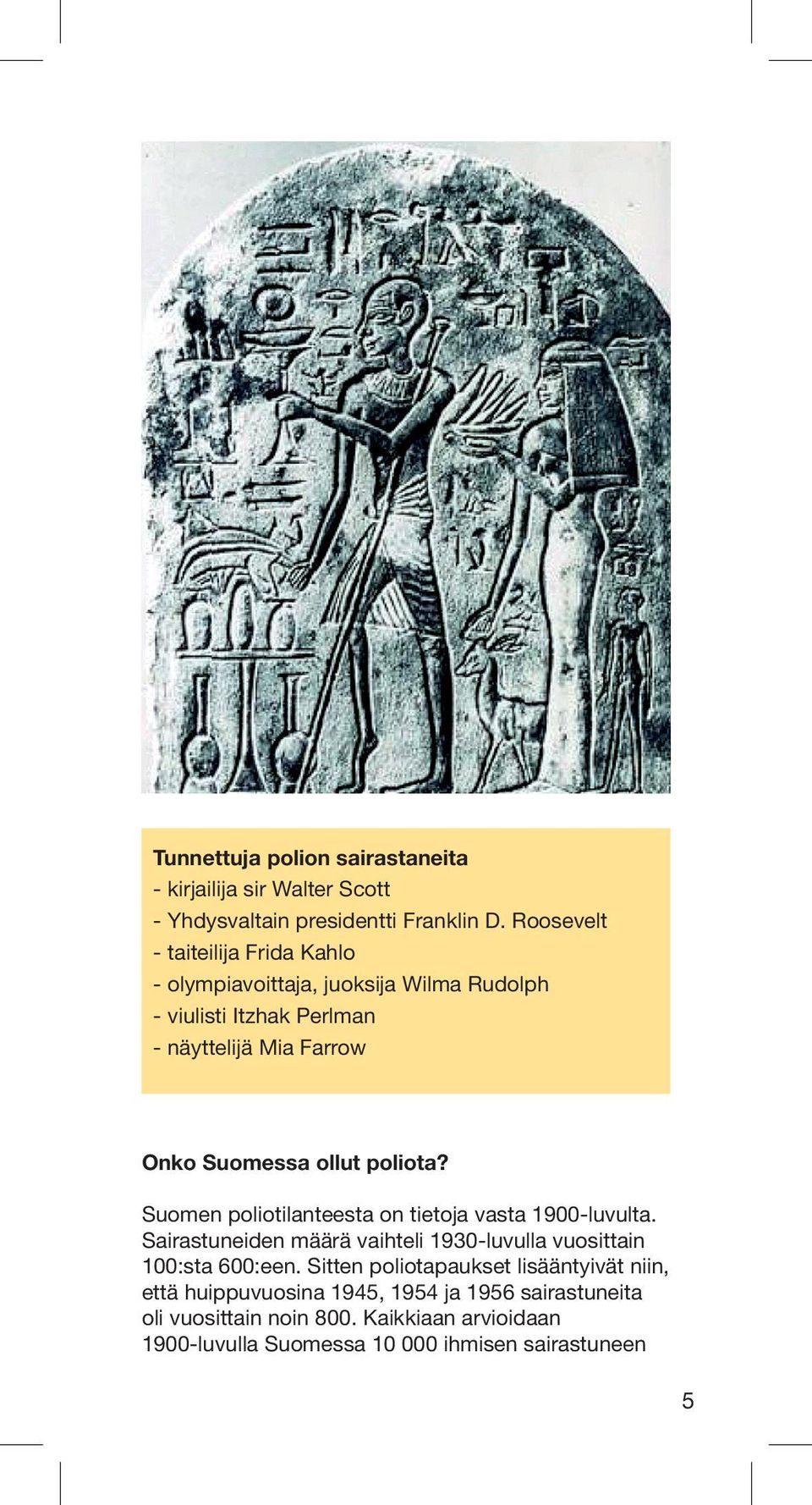 ollut poliota? Suomen poliotilanteesta on tietoja vasta 1900-luvulta. Sairastuneiden määrä vaihteli 1930-luvulla vuosittain 100:sta 600:een.