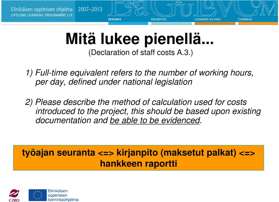 legislation 2) Please describe the method of calculation used for costs introduced to the project,