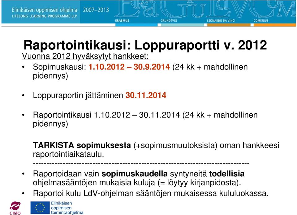 2014 Raportointikausi 1.10.2012 30.11.