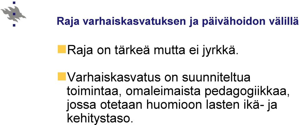 Varhaiskasvatus on suunniteltua toimintaa,