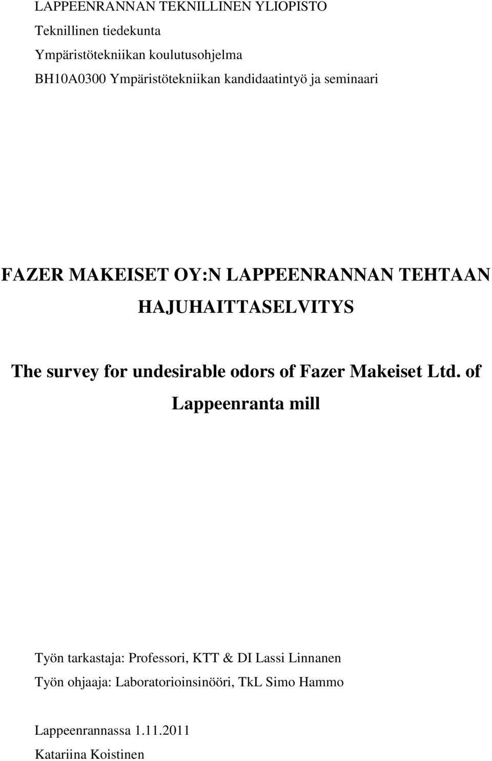 The survey for undesirable odors of Fazer Makeiset Ltd.