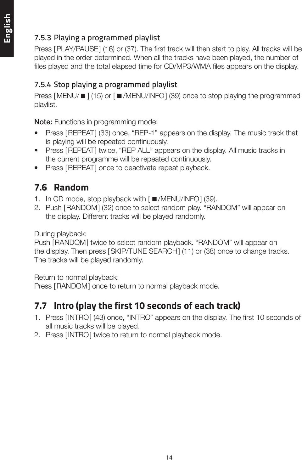 4 Stop playing a programmed playlist Press [ MENU/< ] (15) or [ </MENU/INFO ] (39) once to stop playing the programmed playlist.