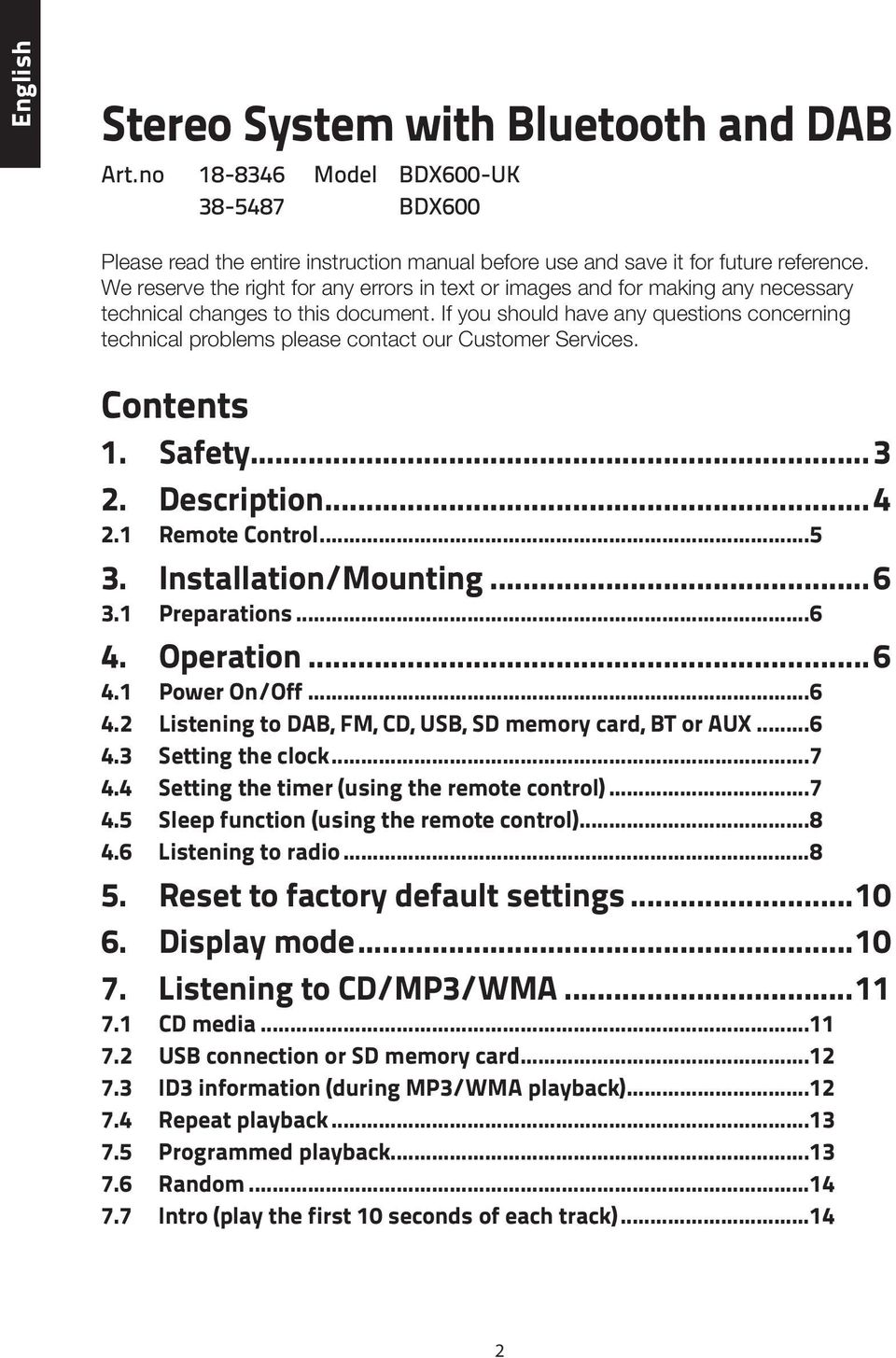 If you should have any questions concerning technical problems please contact our Customer Services. Contents 1. Safety...3 2. Description...4 2.1 Remote Control...5 3. Installation/Mounting...6 3.