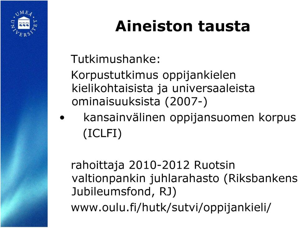 kansainvälinen oppijansuomen korpus (ICLFI) rahoittaja 2010-2012 Ruotsin