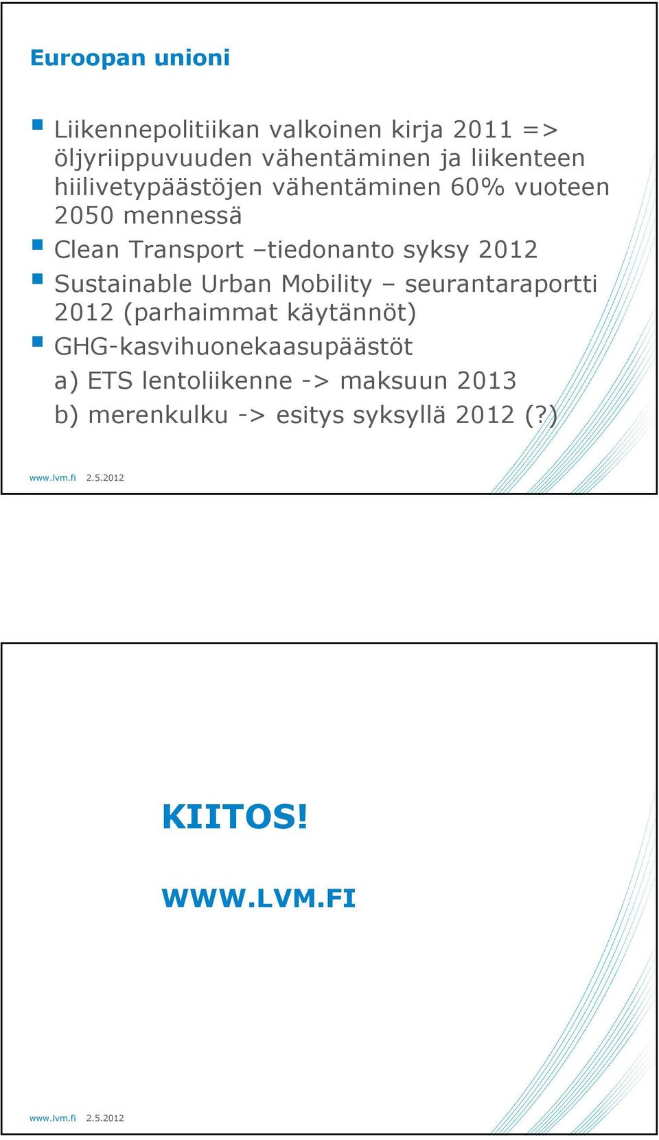 syksy 2012 Sustainable Urban Mobility seurantaraportti 2012 (parhaimmat käytännöt)