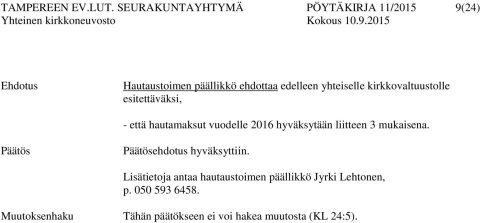 yhteiselle kirkkovaltuustolle esitettäväksi, - että hautamaksut vuodelle 2016 hyväksytään