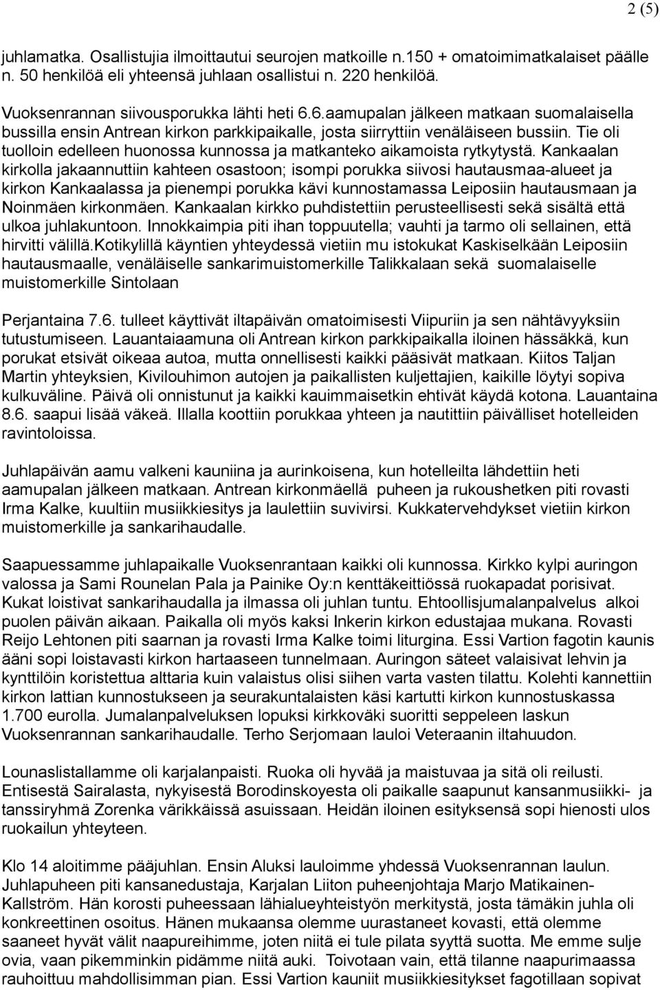 Tie oli tuolloin edelleen huonossa kunnossa ja matkanteko aikamoista rytkytystä.