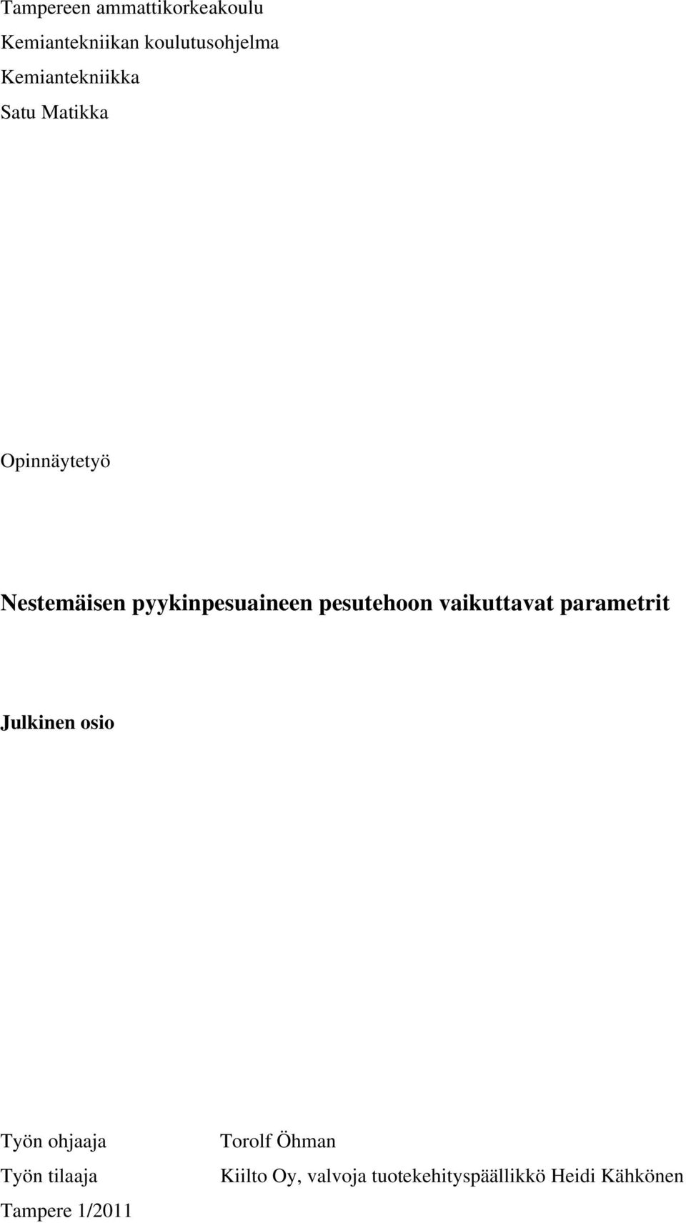 pesutehoon vaikuttavat parametrit Julkinen osio Työn ohjaaja Työn