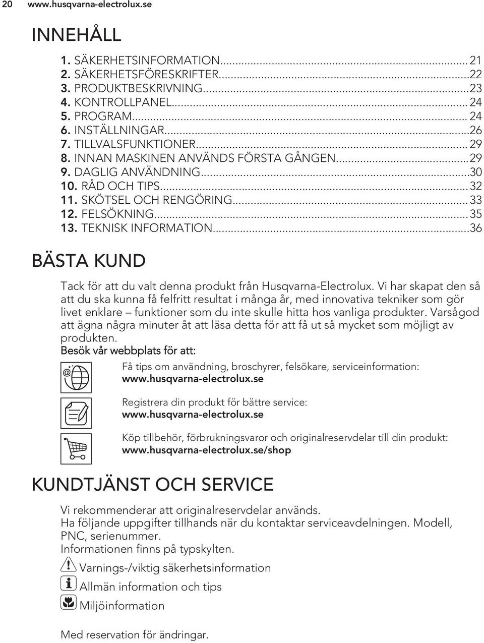 ..36 BÄSTA KUND Tack för att du valt denna produkt från Husqvarna-Electrolux.