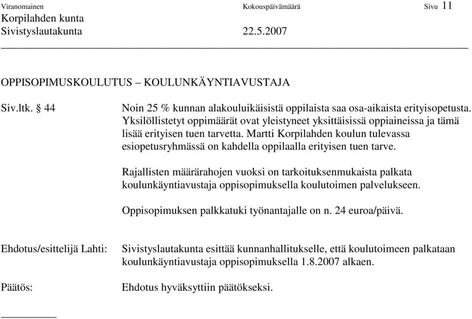 Martti Korpilahden koulun tulevassa esiopetusryhmässä on kahdella oppilaalla erityisen tuen tarve.