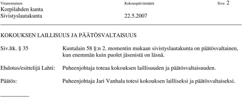 momentin mukaan sivistyslautakunta on päätösvaltainen, kun enemmän kuin puolet