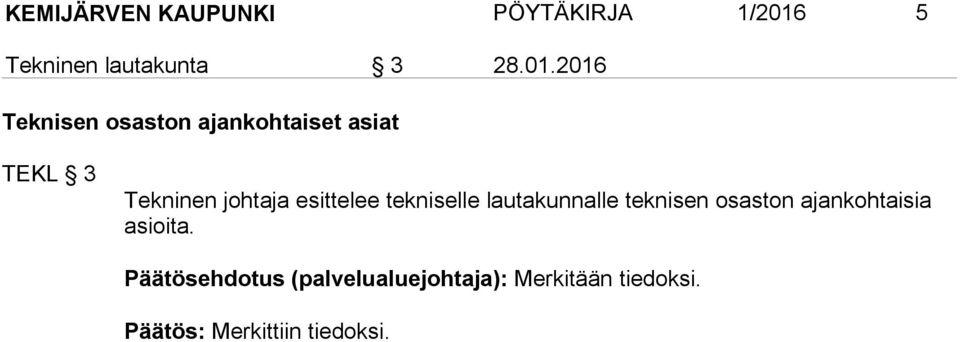 2016 Teknisen osaston ajankohtaiset asiat TEKL 3 Tekninen johtaja