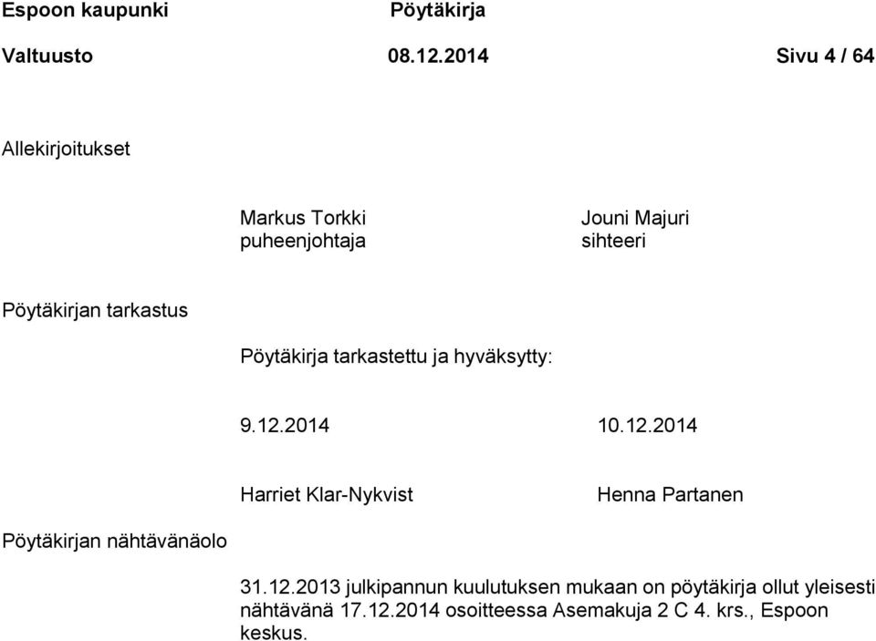 tarkastus Pöytäkirja tarkastettu ja hyväksytty: 9.12.