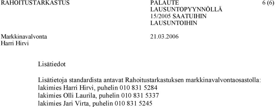 lakimies, puhelin 010 831 5284 lakimies Olli Laurila,