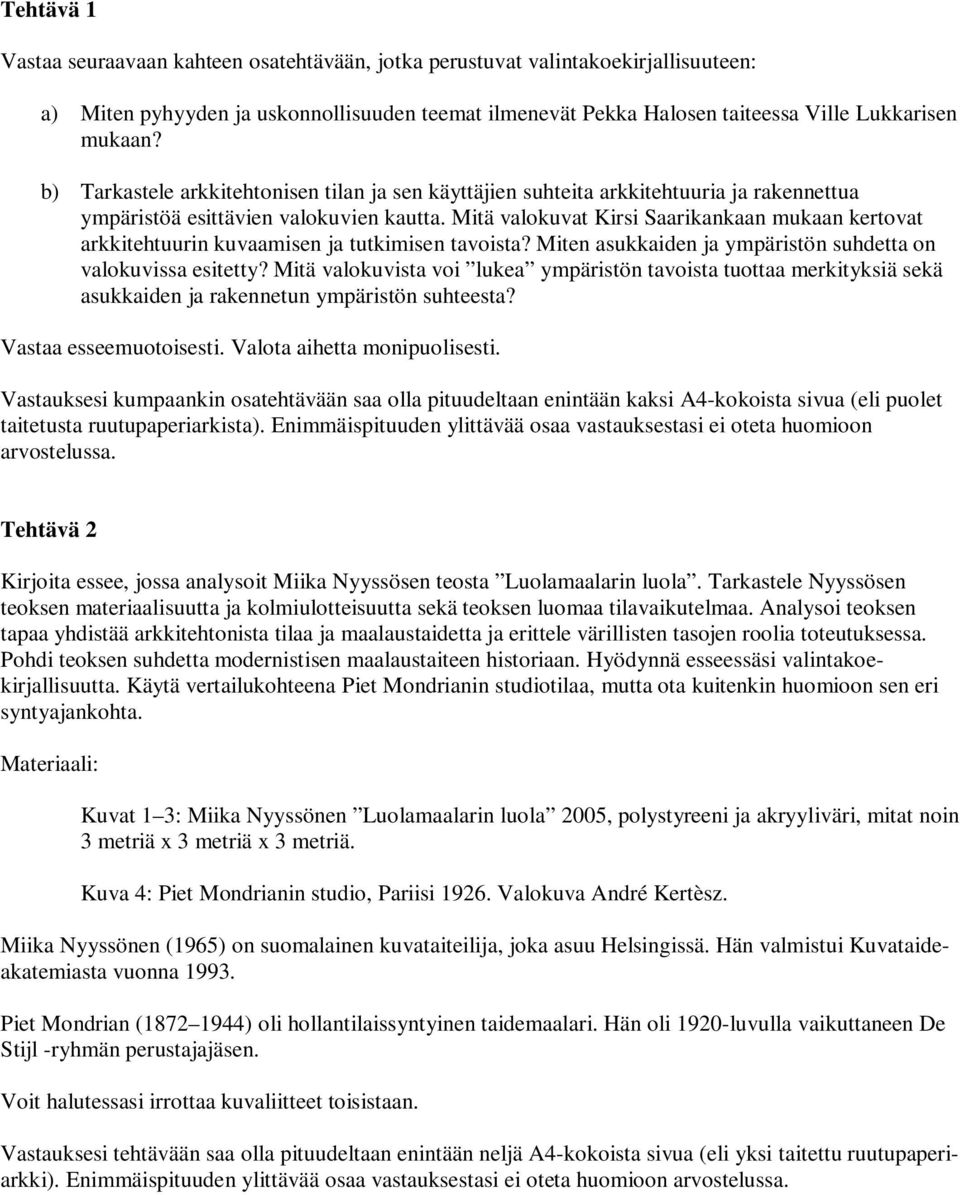 Mitä valokuvat Kirsi Saarikankaan mukaan kertovat arkkitehtuurin kuvaamisen ja tutkimisen tavoista? Miten asukkaiden ja ympäristön suhdetta on valokuvissa esitetty?