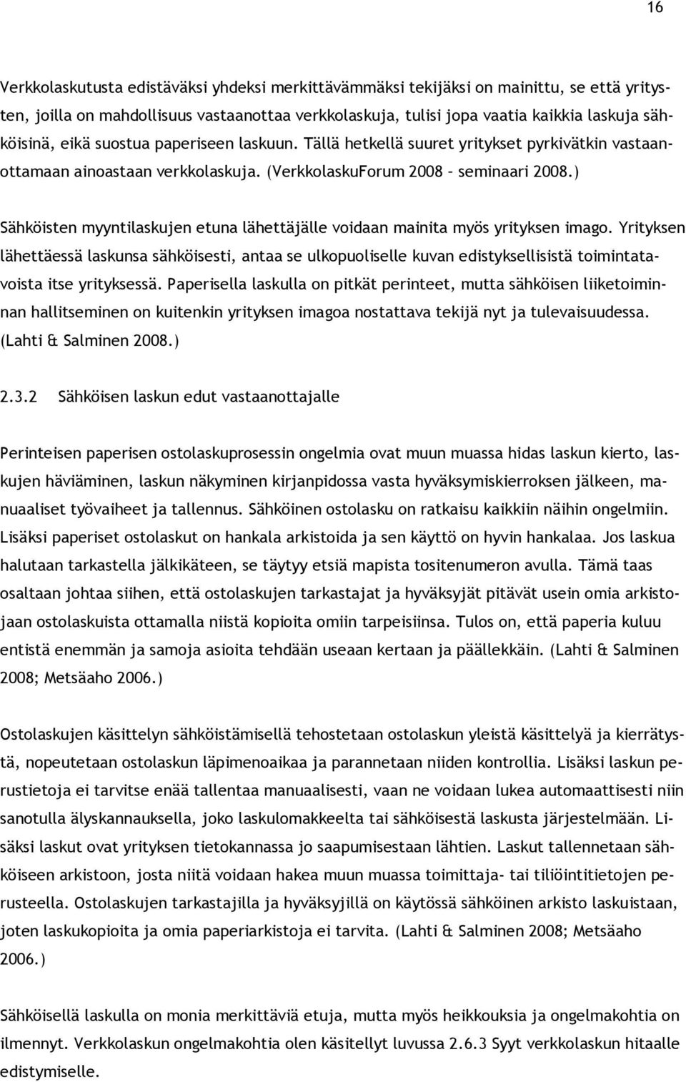 ) Sähköisten myyntilaskujen etuna lähettäjälle voidaan mainita myös yrityksen imago.