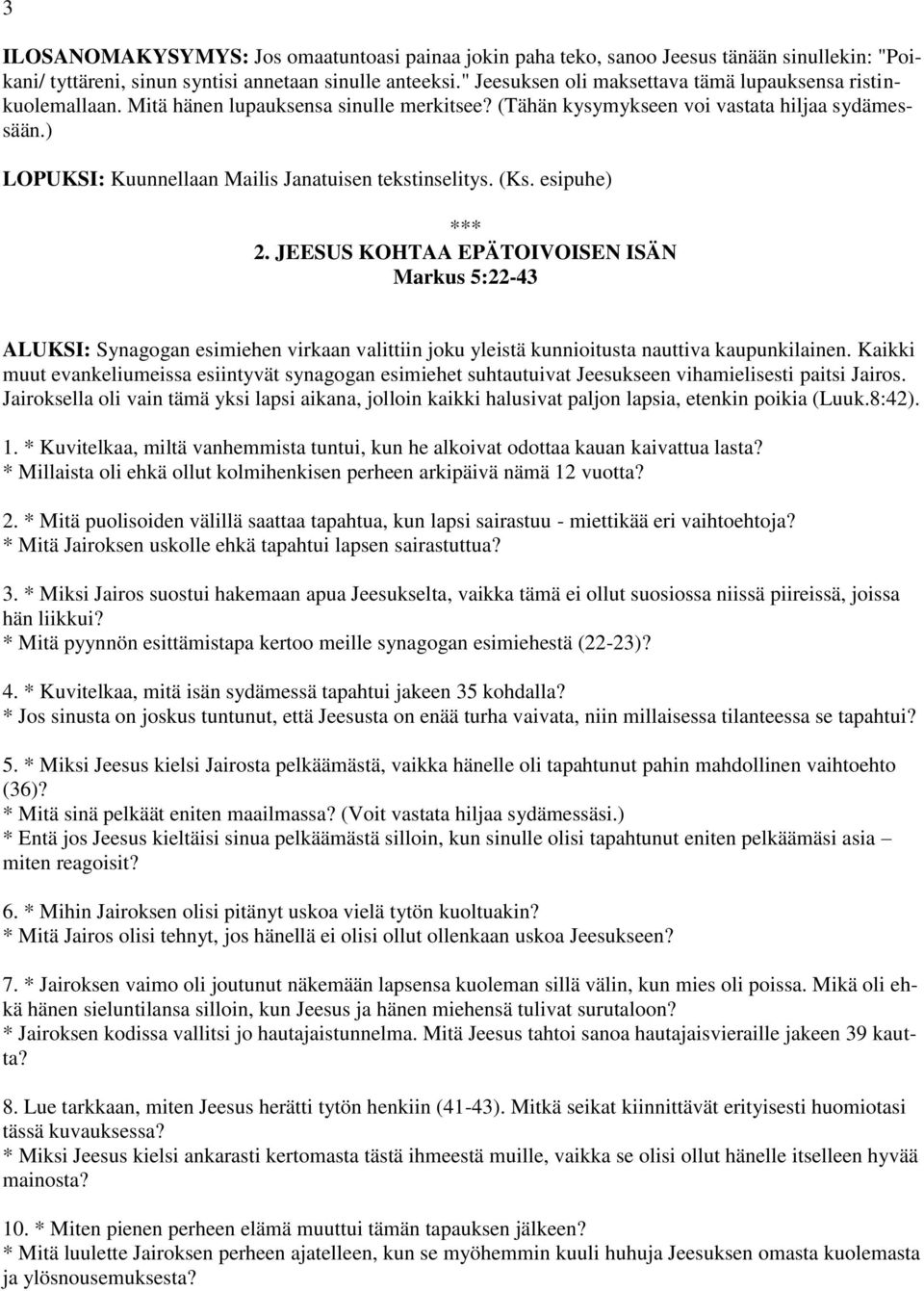 ) LOPUKSI: Kuunnellaan Mailis Janatuisen tekstinselitys. (Ks. esipuhe) *** 2.