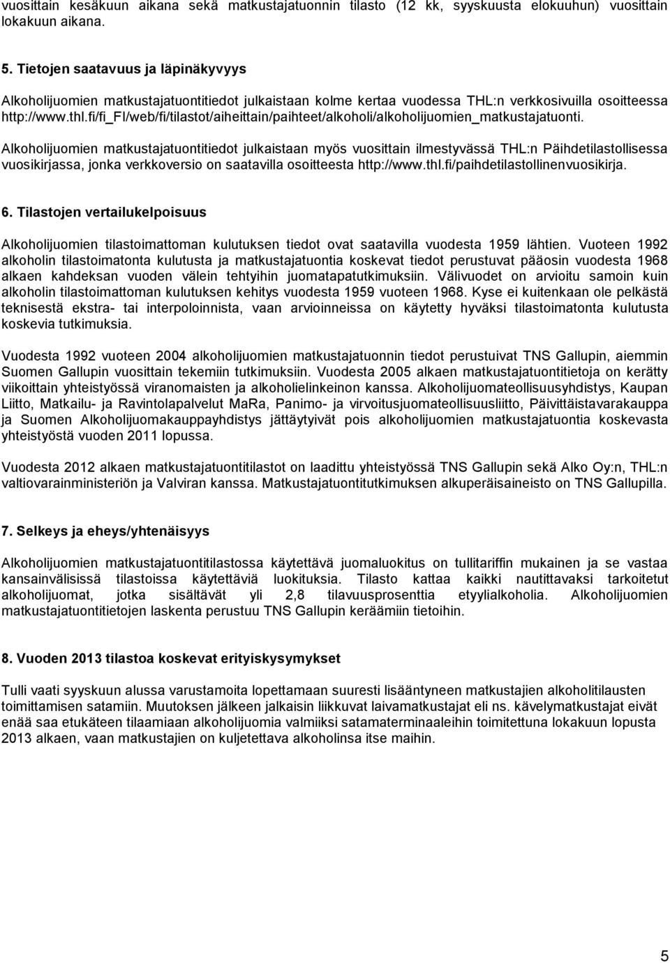 fi/fi_fi/web/fi/tilastot/aiheittain/paihteet/alkoholi/alkoholijuomien_matkustajatuonti.