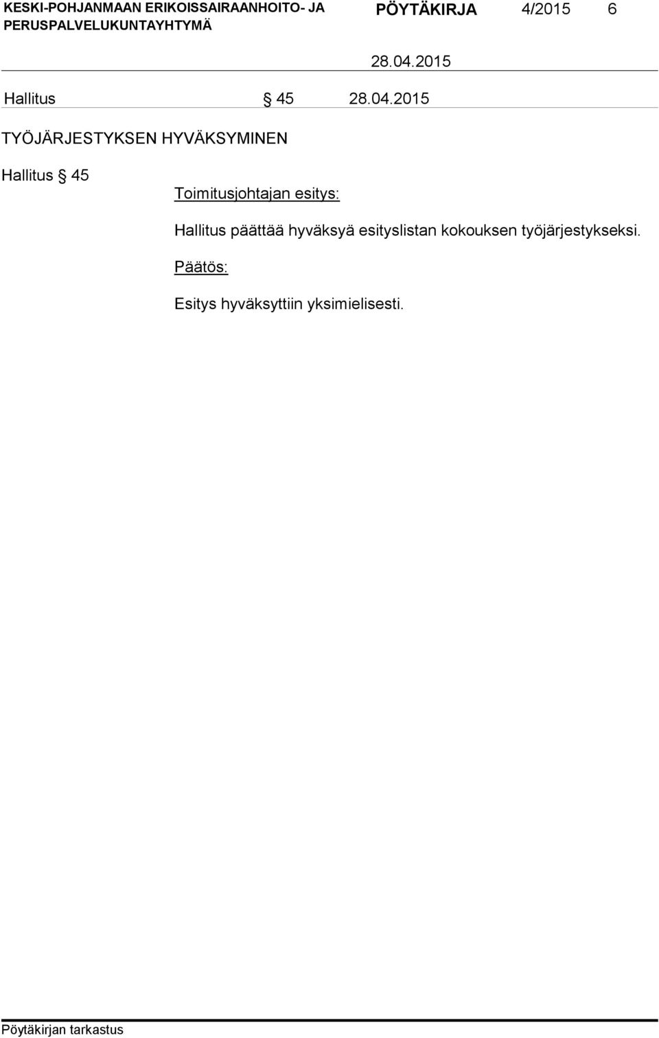 Hallitus päättää hyväksyä esityslistan