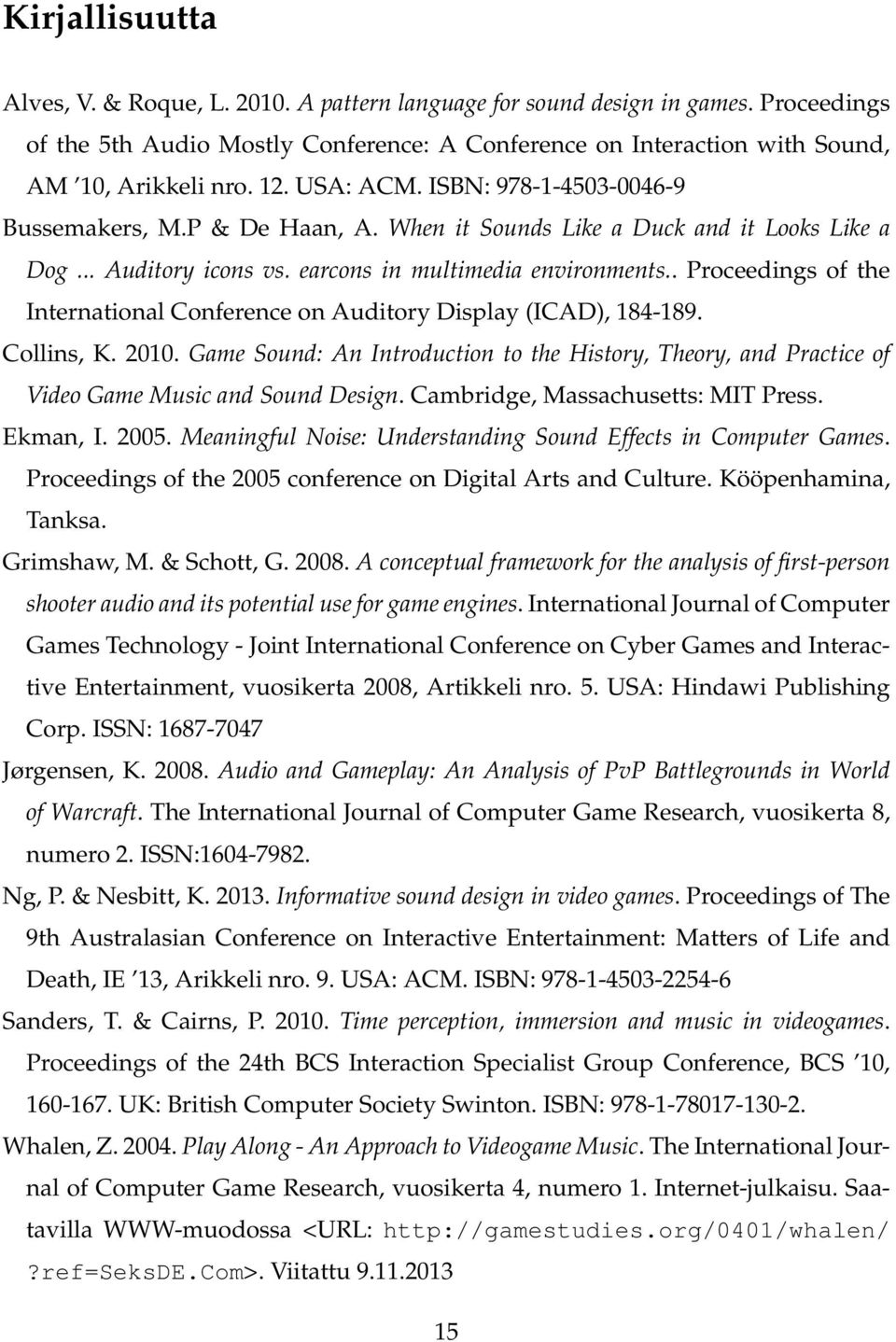 . Proceedings of the International Conference on Auditory Display (ICAD), 184-189. Collins, K. 2010.