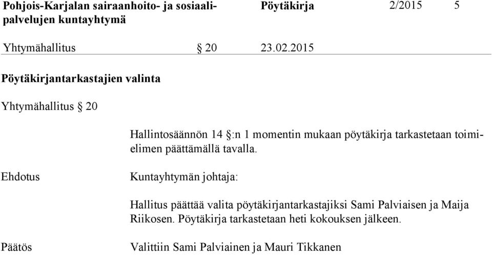 pöytäkirja tarkastetaan toimielimen päättämällä tavalla.