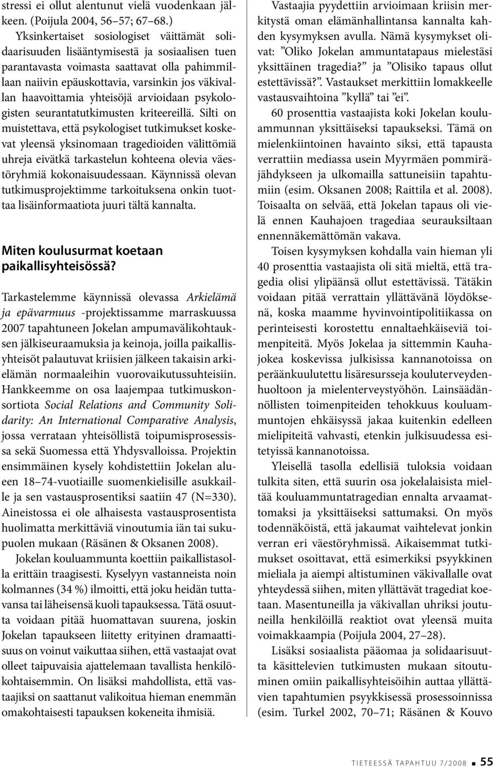 haavoittamia yhteisöjä arvioidaan psykologisten seurantatutkimusten kriteereillä.