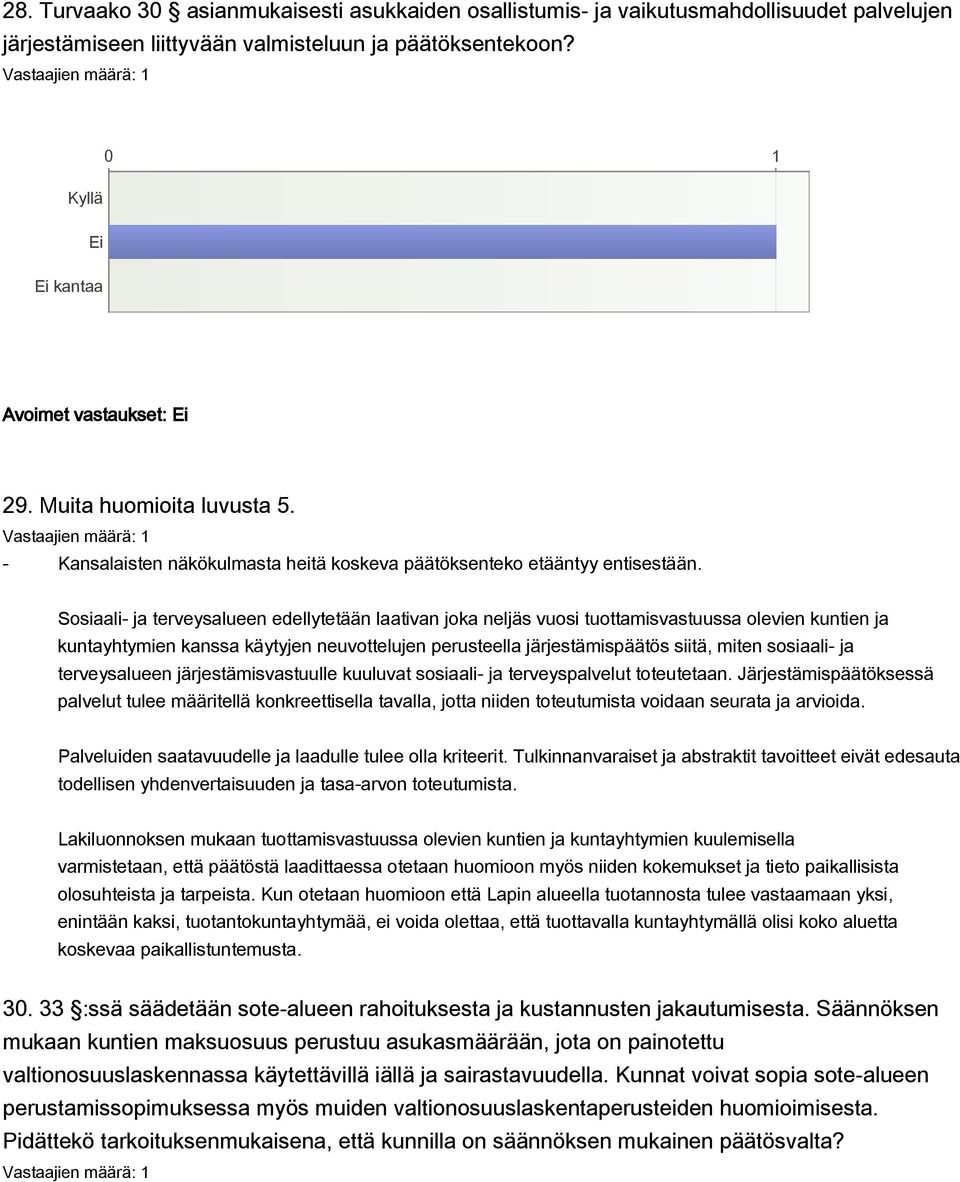 Sosiaali- ja terveysalueen edellytetään laativan joka neljäs vuosi tuottamisvastuussa olevien kuntien ja kuntayhtymien kanssa käytyjen neuvottelujen perusteella järjestämispäätös siitä, miten