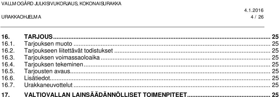 .. 25 16.6. Lisätiedot... 25 16.7. Urakkaneuvottelut... 25 17.