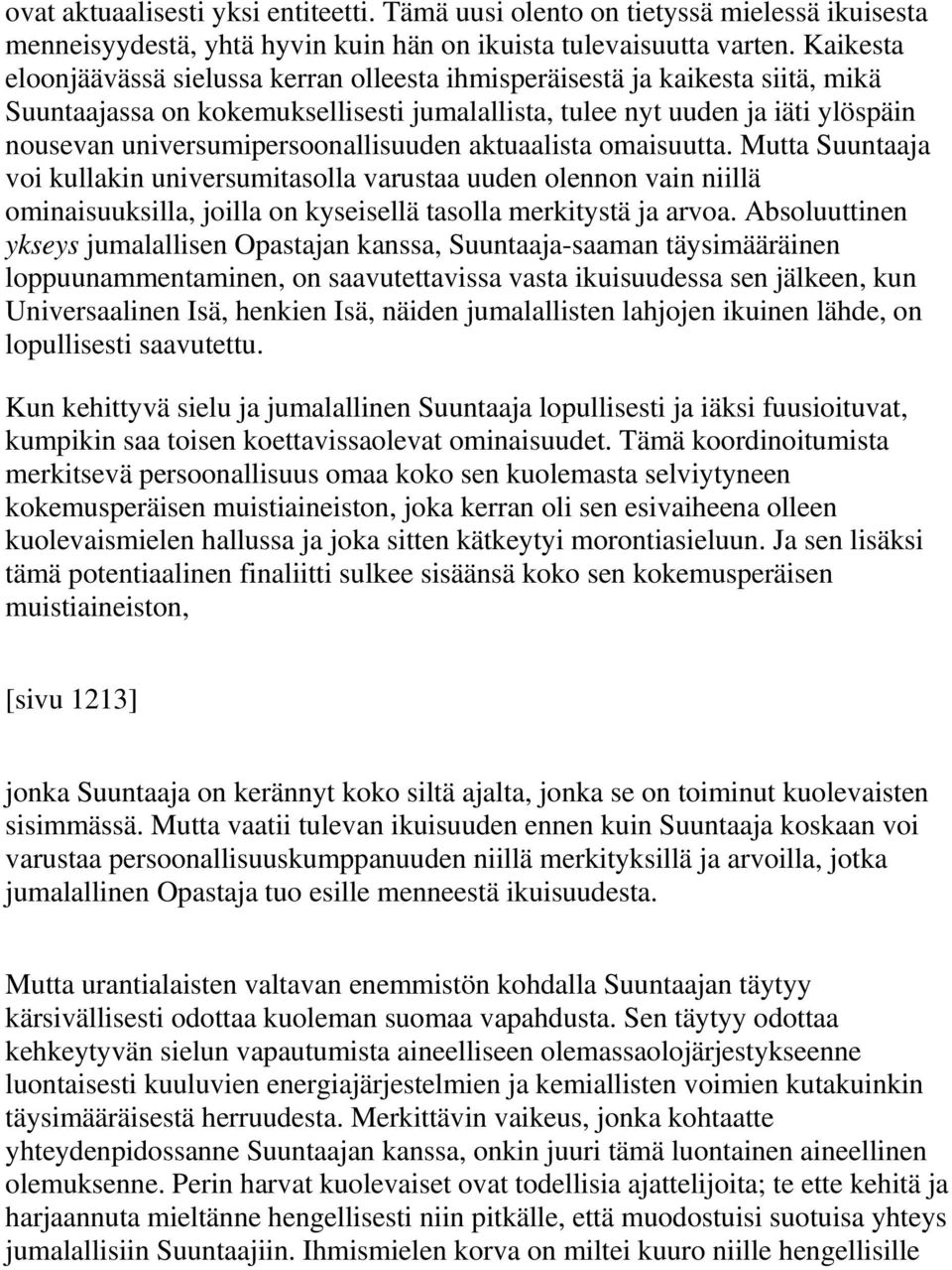 universumipersoonallisuuden aktuaalista omaisuutta. Mutta Suuntaaja voi kullakin universumitasolla varustaa uuden olennon vain niillä ominaisuuksilla, joilla on kyseisellä tasolla merkitystä ja arvoa.