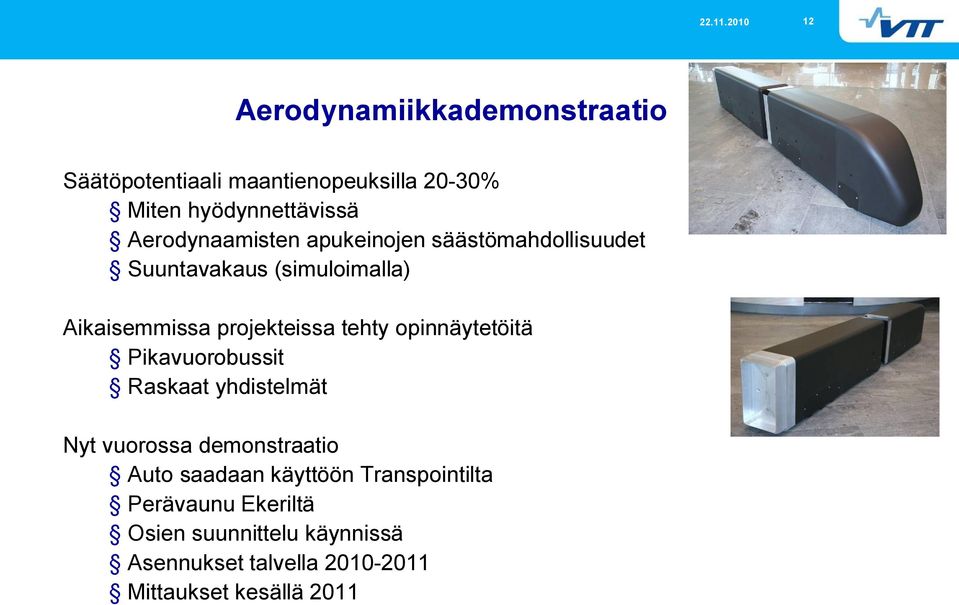 tehty opinnäytetöitä Pikavuorobussit Raskaat yhdistelmät Nyt vuorossa demonstraatio Auto saadaan käyttöön