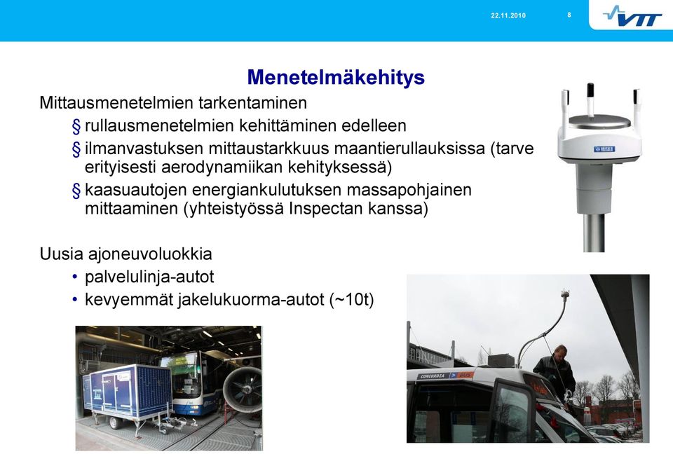 aerodynamiikan kehityksessä) kaasuautojen energiankulutuksen massapohjainen mittaaminen