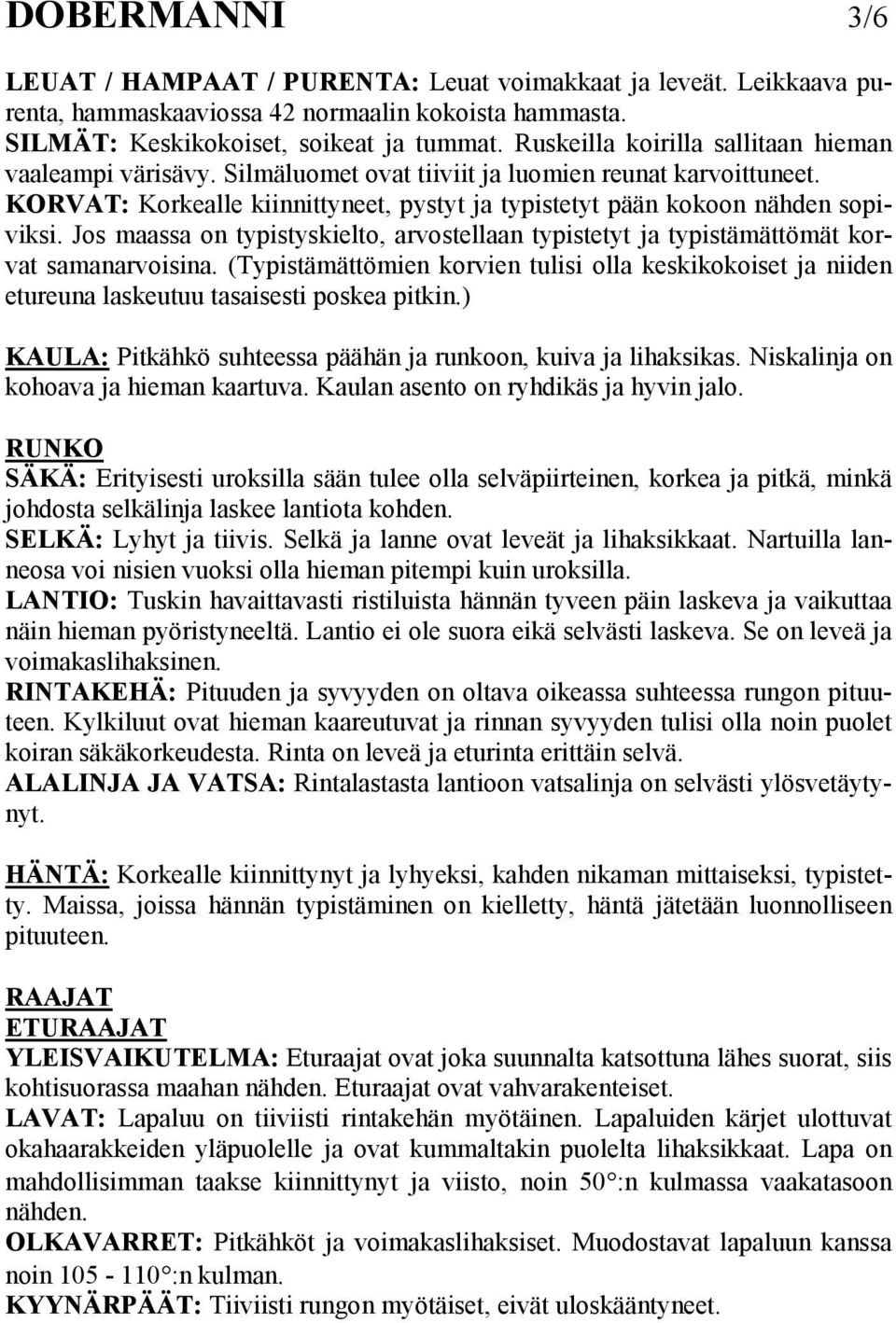 Jos maassa on typistyskielto, arvostellaan typistetyt ja typistämättömät korvat samanarvoisina.