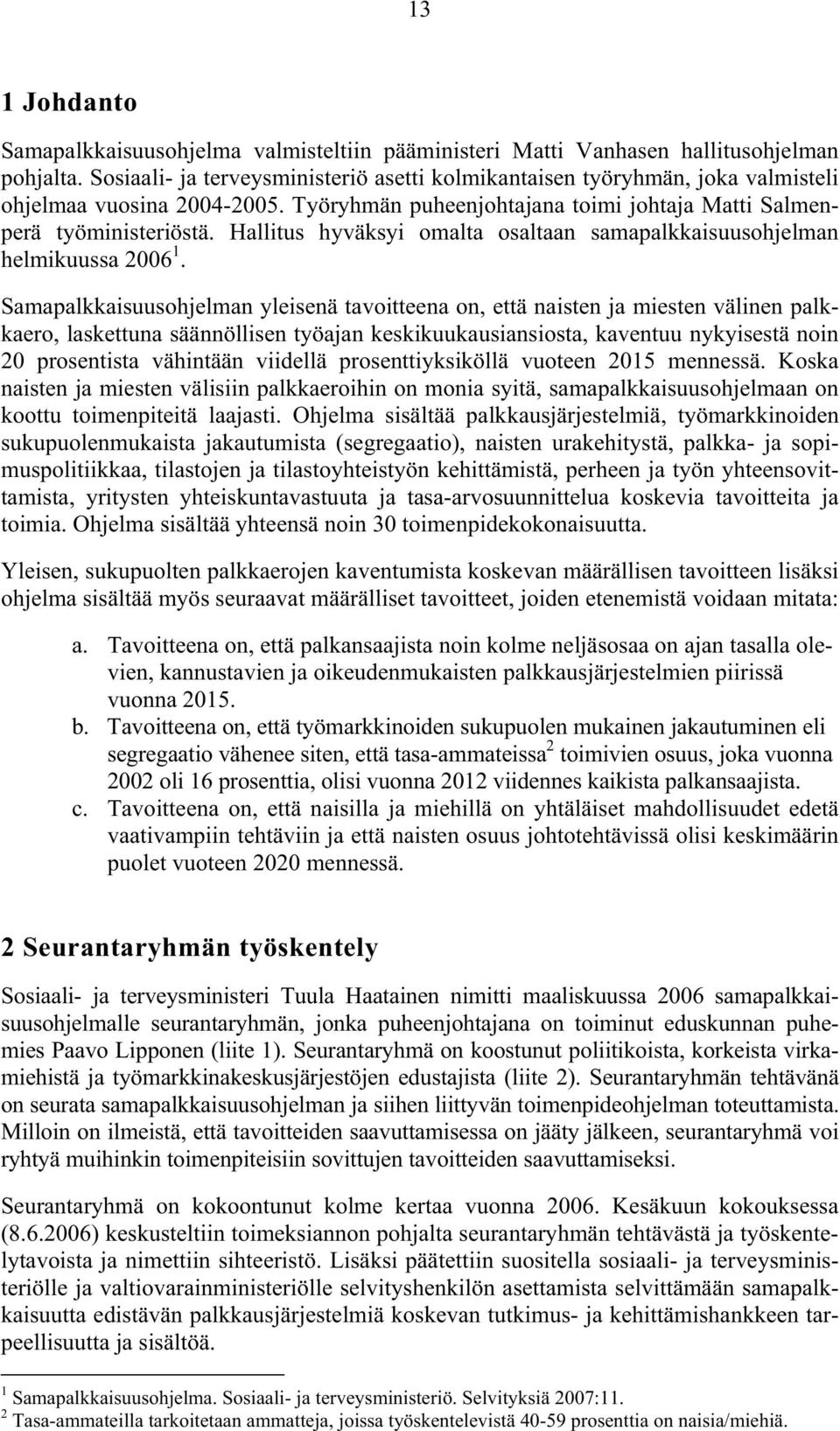 Hallitus hyväksyi omalta osaltaan samapalkkaisuusohjelman helmikuussa 2006 1.