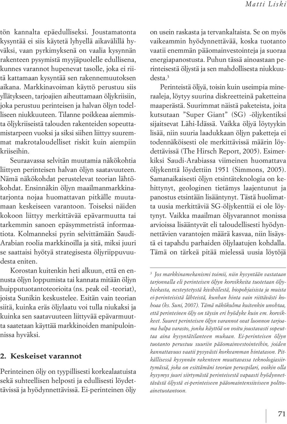riitä kattamaan kysyntää sen rakennemuutoksen aikana.