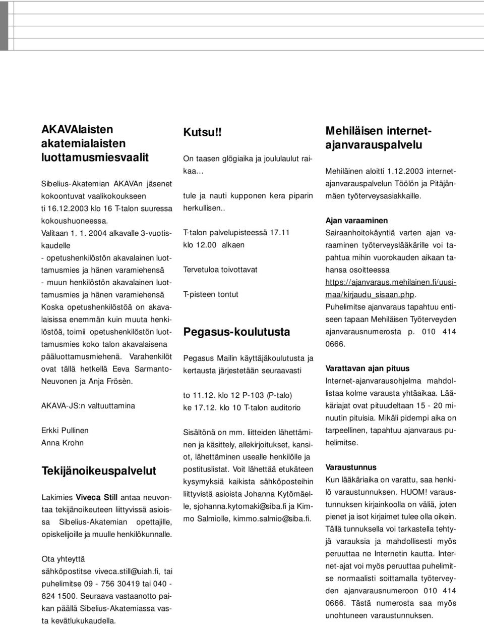 T-talon suuressa kokoushuoneessa. Valitaan 1.