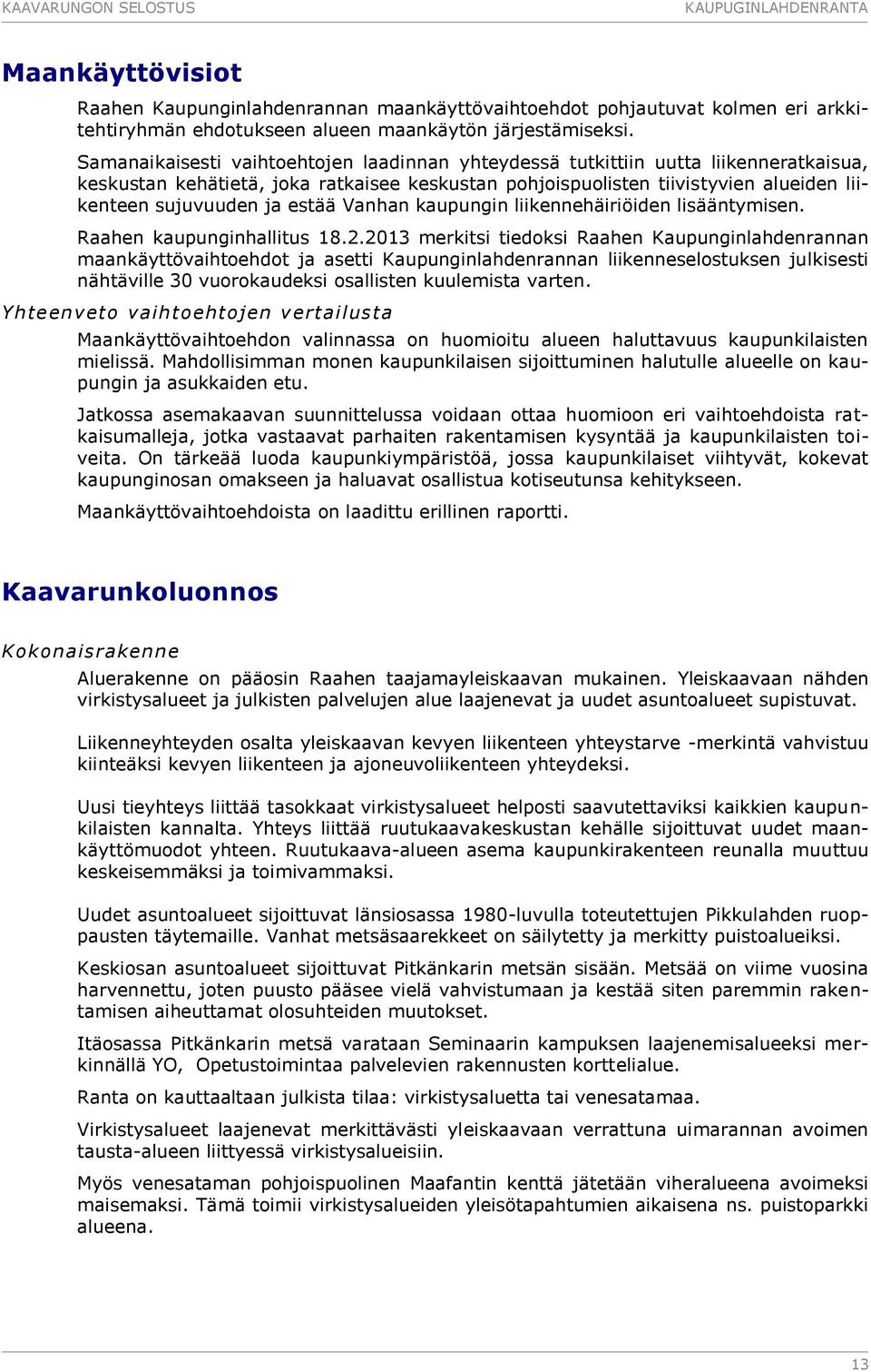 estää Vanhan kaupungin liikennehäiriöiden lisääntymisen. Raahen kaupunginhallitus 18.2.