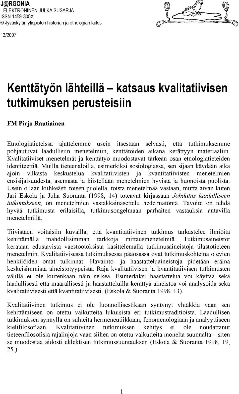 Kvalitatiiviset menetelmät ja kenttätyö muodostavat tärkeän osan etnologiatieteiden identiteettiä.