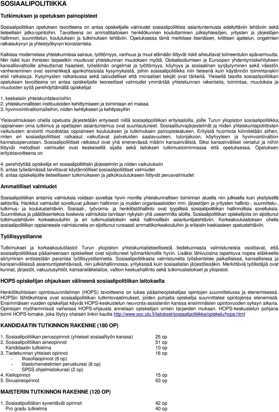 Opetuksessa tämä merkitsee itsenäisen, kriittisen ajattelun, ongelmien ratkaisukyvyn ja yhteistyökyvyn korostamista.