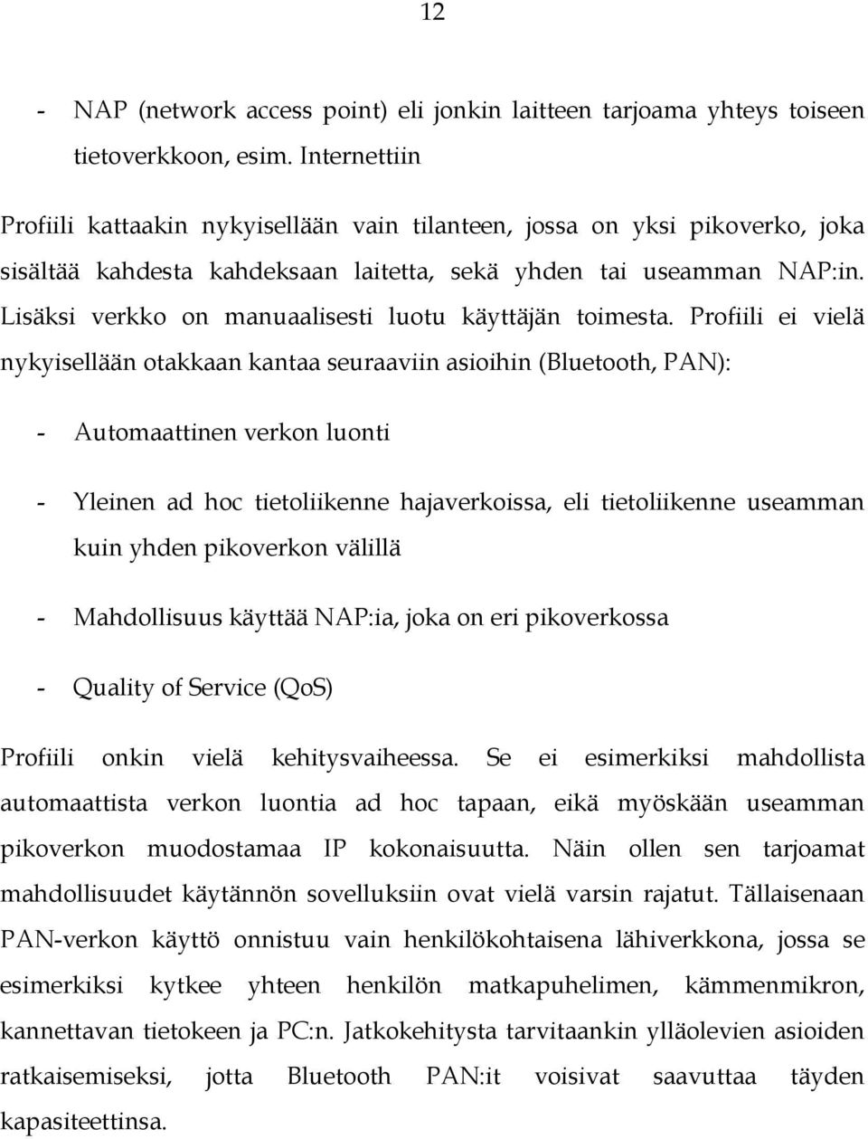 Lisäksi verkko on manuaalisesti luotu käyttäjän toimesta.