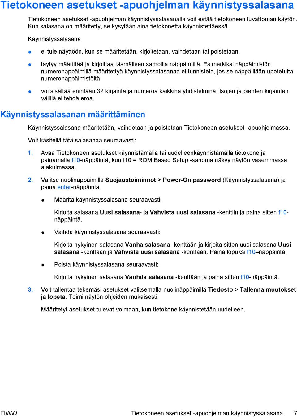 täytyy määrittää ja kirjoittaa täsmälleen samoilla näppäimillä.