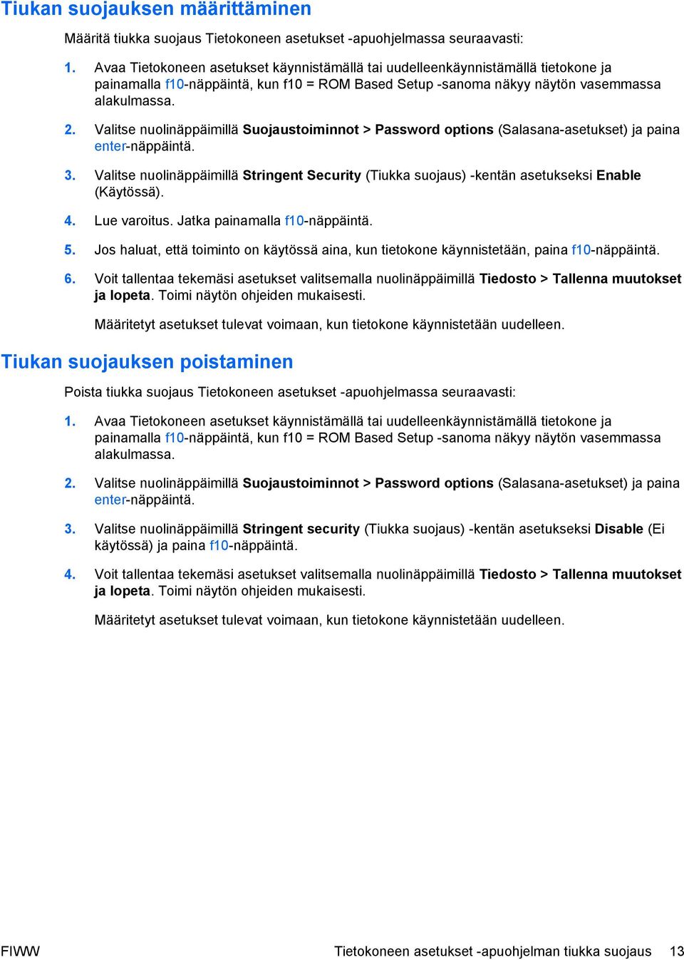 Valitse nuolinäppäimillä Suojaustoiminnot > Password options (Salasana-asetukset) ja paina enter-näppäintä. 3.
