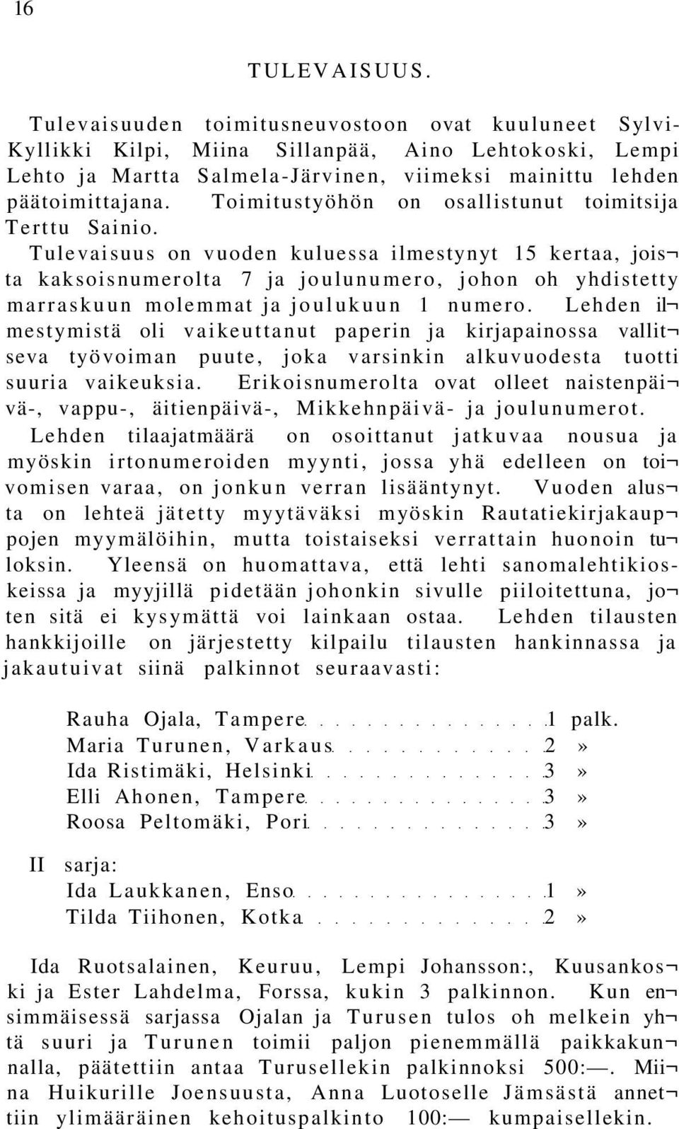 Toimitustyöhön on osallistunut toimitsija Terttu Sainio.