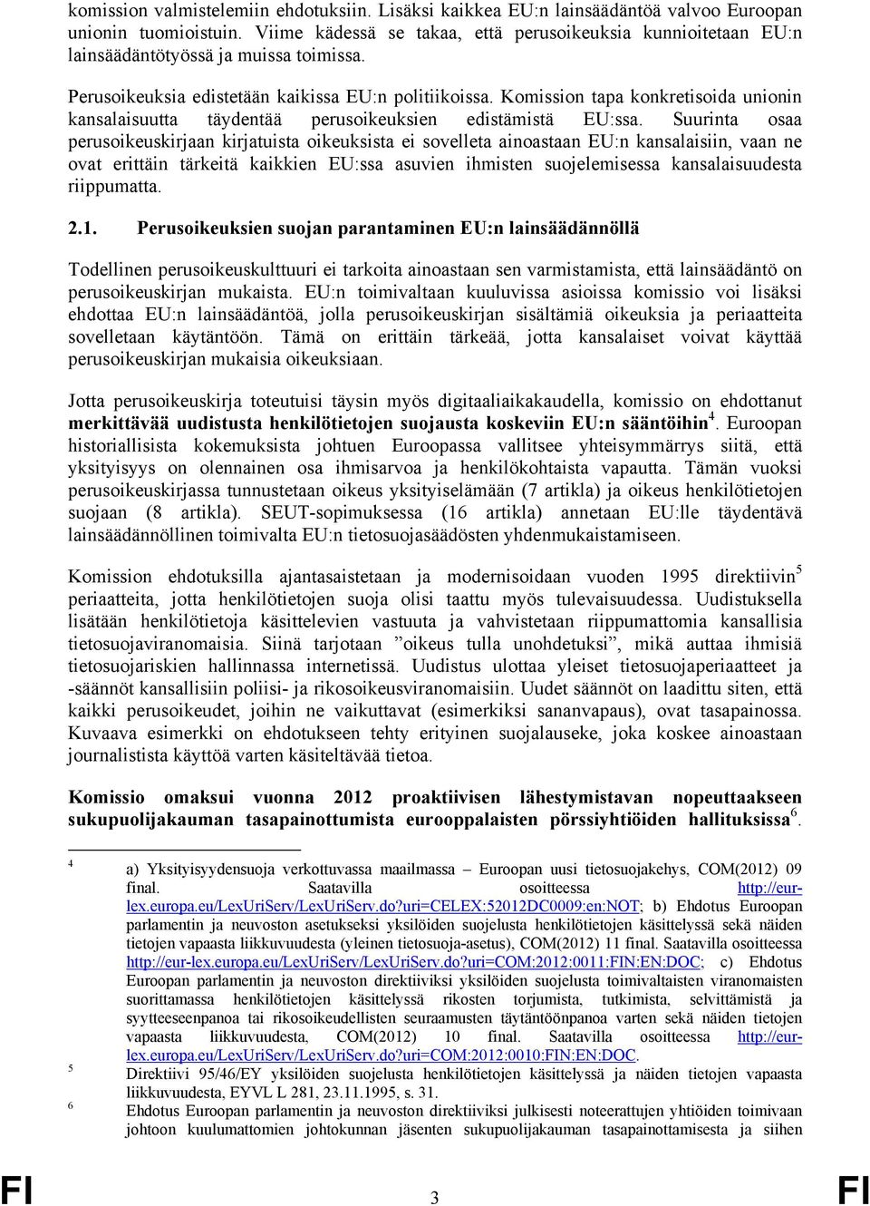 Komission tapa konkretisoida unionin kansalaisuutta täydentää perusoikeuksien edistämistä EU:ssa.