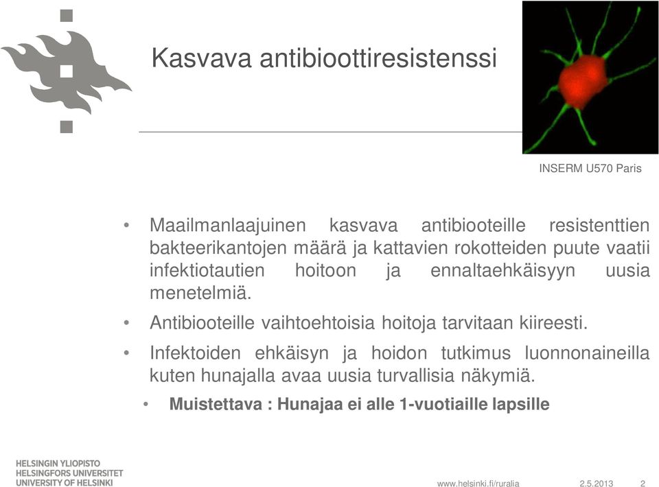 menetelmiä. Antibiooteille vaihtoehtoisia hoitoja tarvitaan kiireesti.