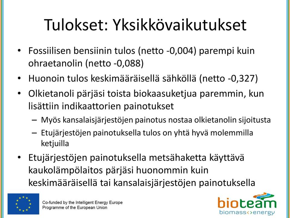 Myös kansalaisjärjestöjen painotus nostaa olkietanolin sijoitusta Etujärjestöjen painotuksella tulos on yhtä hyvä molemmilla ketjuilla