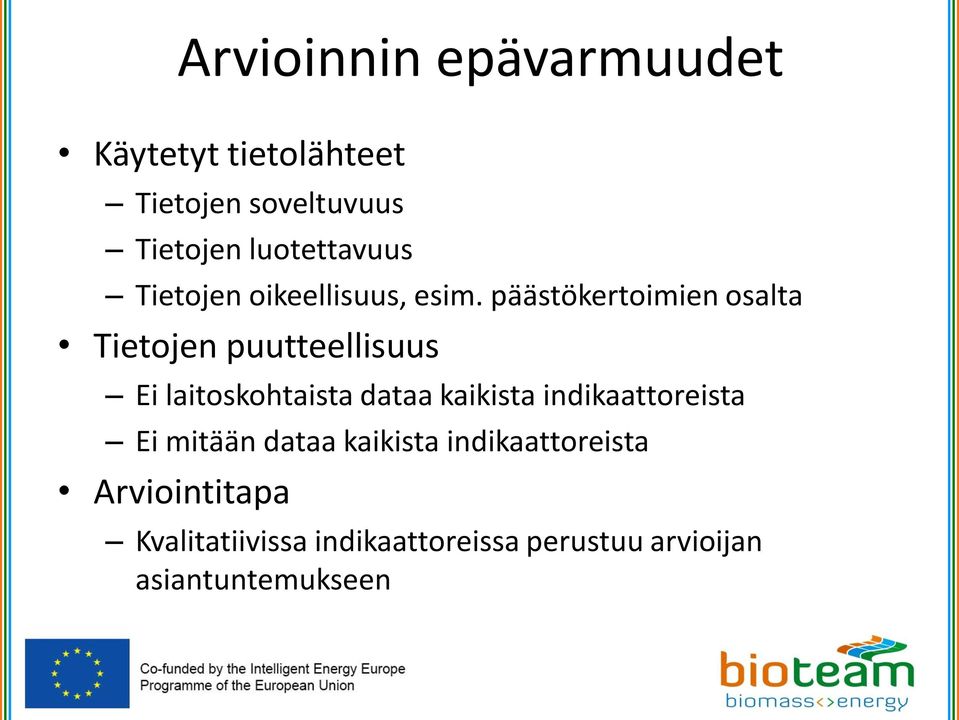 päästökertoimien osalta Tietojen puutteellisuus Ei laitoskohtaista dataa kaikista