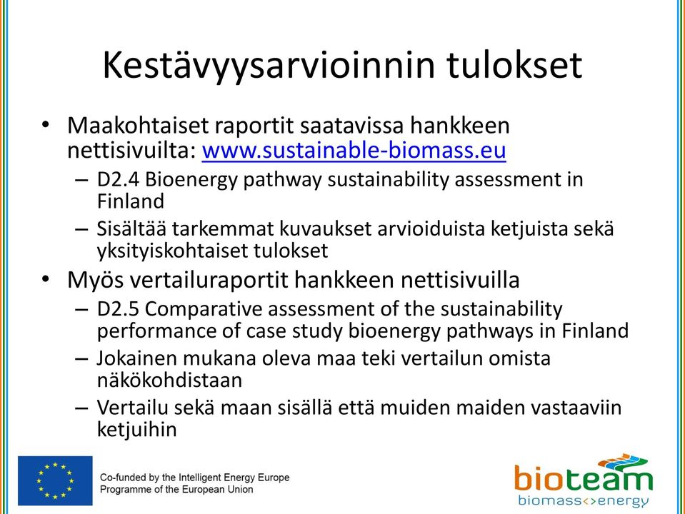 tulokset Myös vertailuraportit hankkeen nettisivuilla D2.